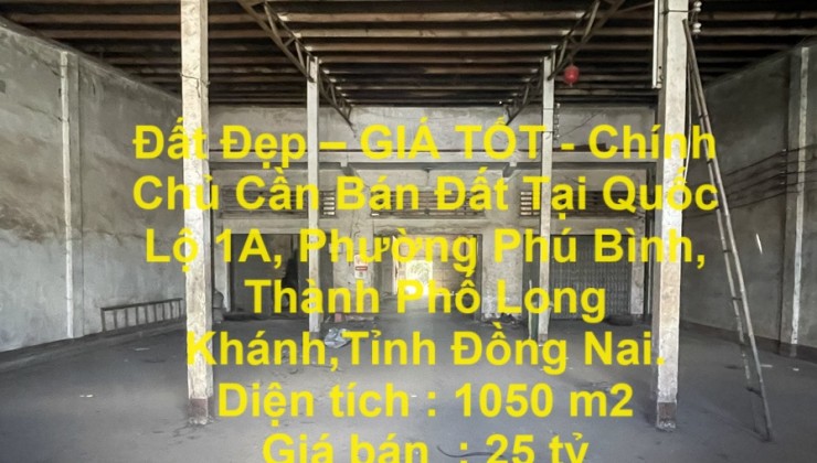 Đất Đẹp – GIÁ TỐT - Chính Chủ Cần Bán Đất Tại Phú Bình, Thành Phố Long Khánh.